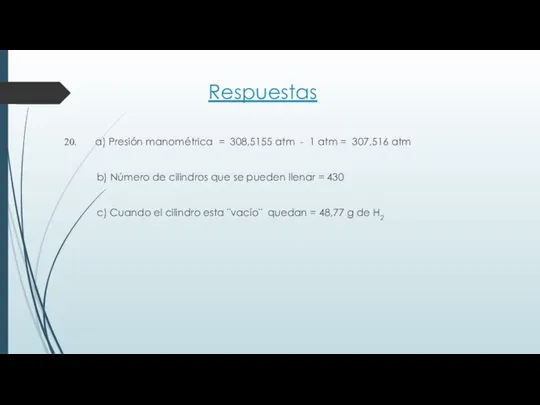 Respuestas a) Presión manométrica = 308,5155 atm - 1 atm =