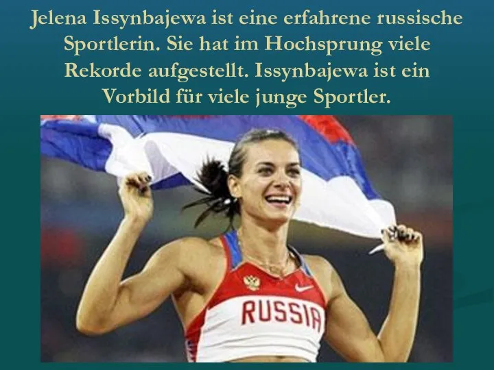 Jelena Issynbajewa ist eine erfahrene russische Sportlerin. Sie hat im Hochsprung