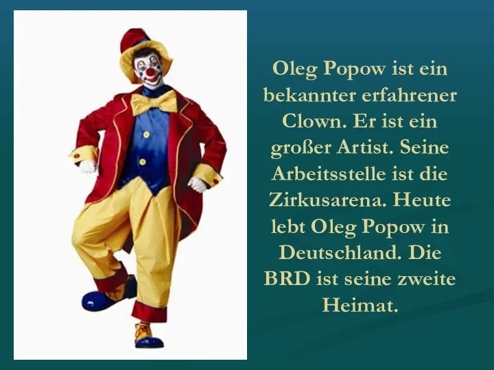 Oleg Popow ist ein bekannter erfahrener Clown. Er ist ein großer