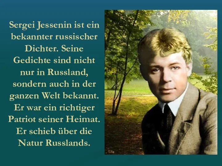 Sergei Jessenin ist ein bekannter russischer Dichter. Seine Gedichte sind nicht