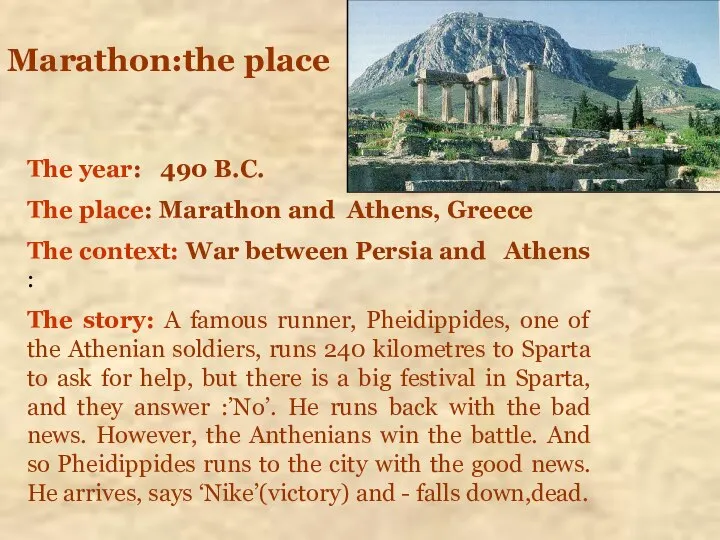 Marathon:the place The year: 490 B.C. The place: Marathon and Athens,