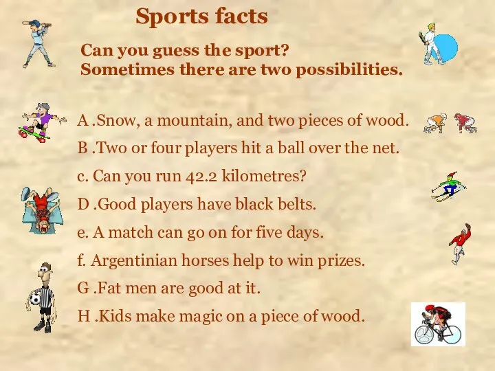 Sports facts Can you guess the sport? Sometimes there are two