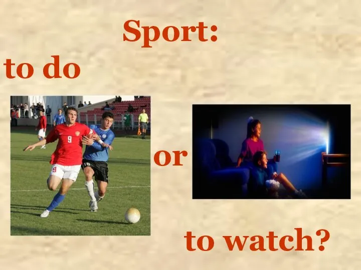 Sport: to do or to watch?