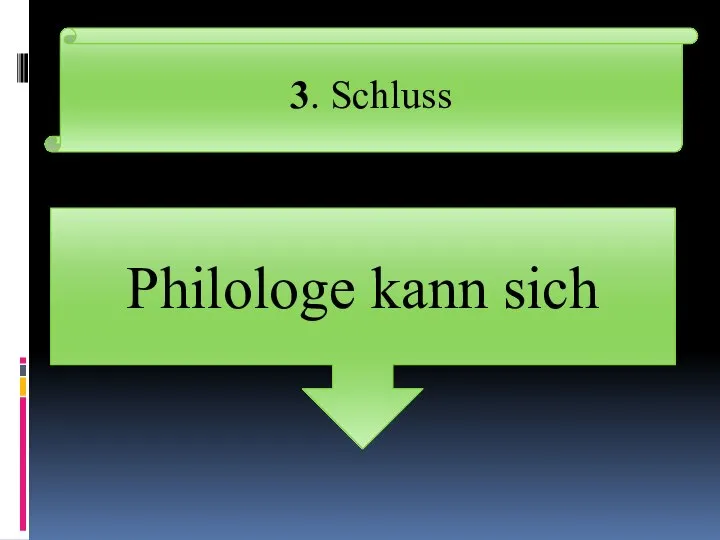 3. Schluss Philologe kann sich