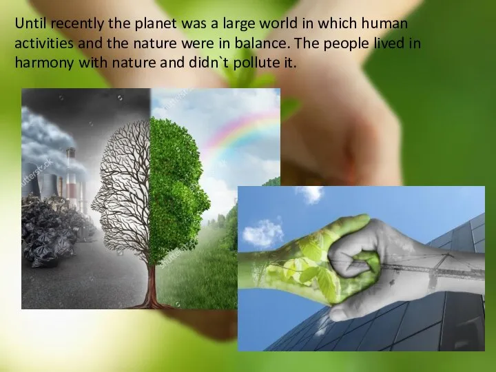 Until recently the planet was a large world in which human