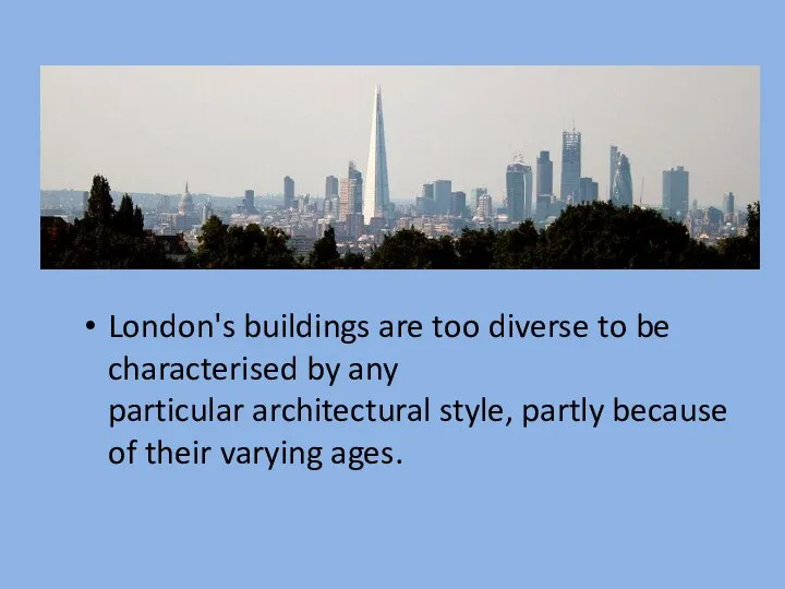 London's buildings are too diverse to be characterised by any particular