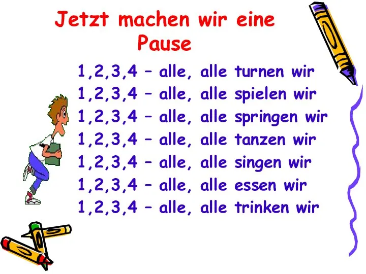 Jetzt machen wir eine Pause 1,2,3,4 – alle, alle turnen wir