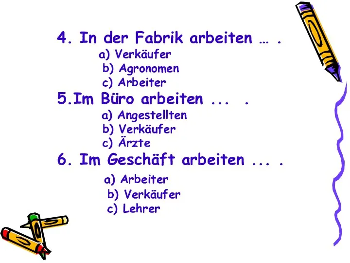 4. In der Fabrik arbeiten … . a) Verkäufer b) Agronomen