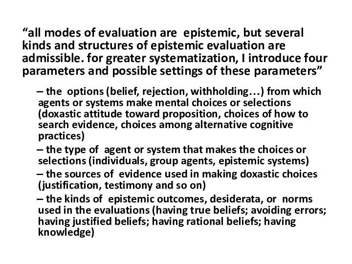 “all modes of evaluation are epistemic, but several kinds and structures