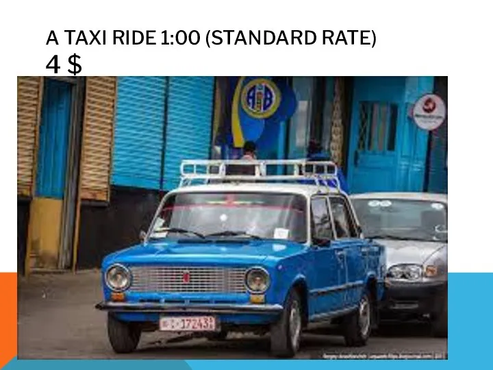 A TAXI RIDE 1:00 (STANDARD RATE) 4 $