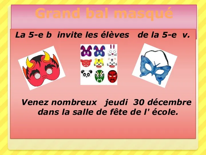 Grand bal masqué La 5-e b invite les élèves de la