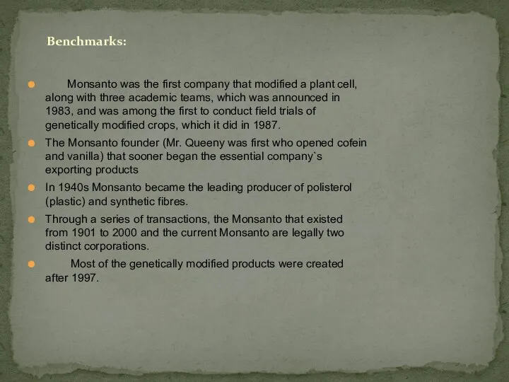 Monsanto was the first company that modified a plant cell, along