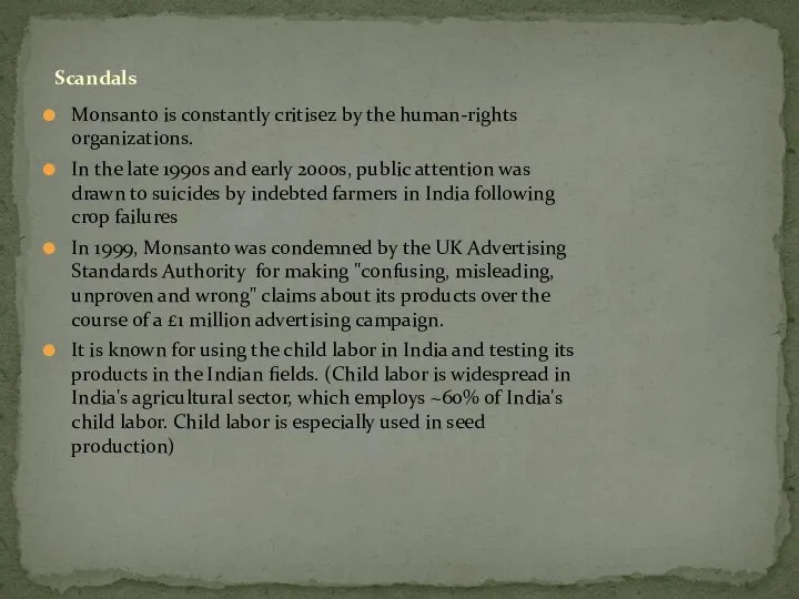 Monsanto is constantly critisez by the human-rights organizations. In the late