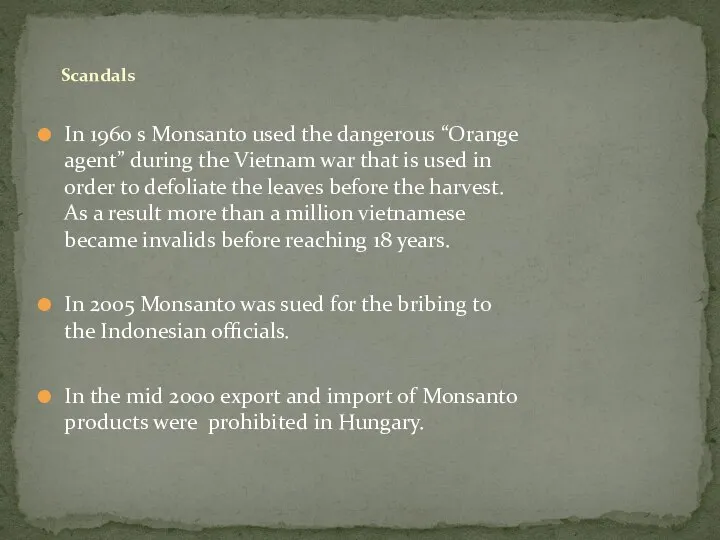 In 1960 s Monsanto used the dangerous “Orange agent” during the