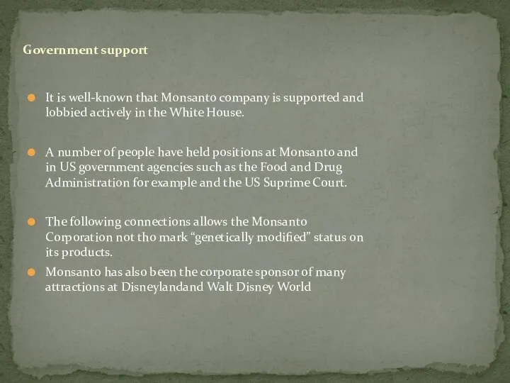 It is well-known that Monsanto company is supported and lobbied actively