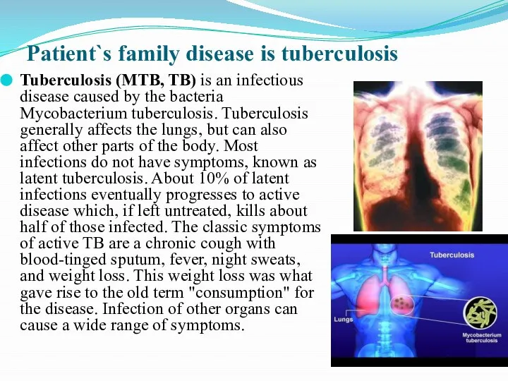 Patient`s family disease is tuberculosis Tuberculosis (MTB, TB) is an infectious