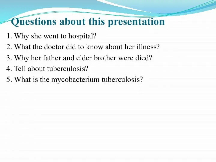 Questions about this presentation 1. Why she went to hospital? 2.