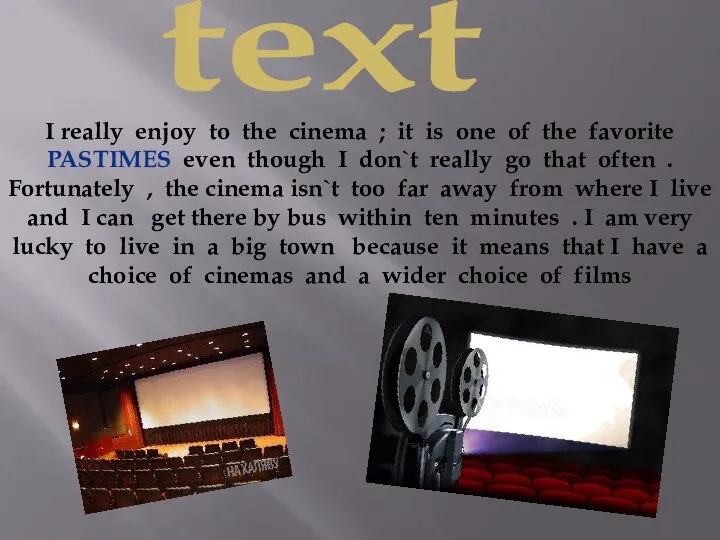 text I really enjoy to the cinema ; it is one