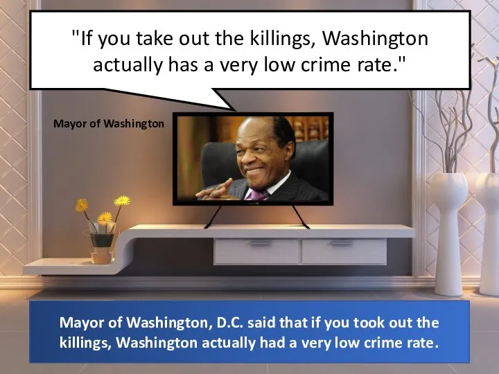 "If you take out the killings, Washington actually has a very