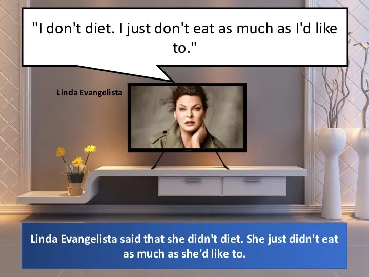 "I don't diet. I just don't eat as much as I'd