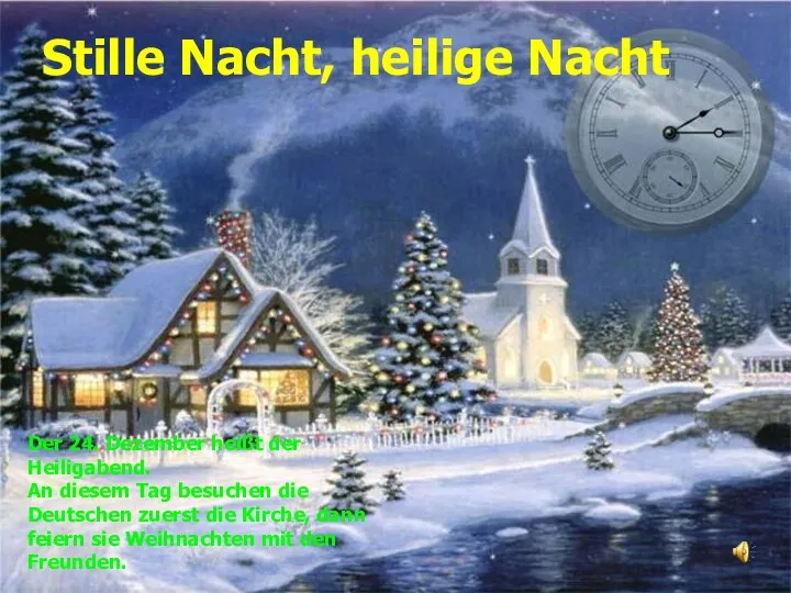 Stille Nacht, heilige Nacht Der 24. Dezember heißt der Heiligabend. An