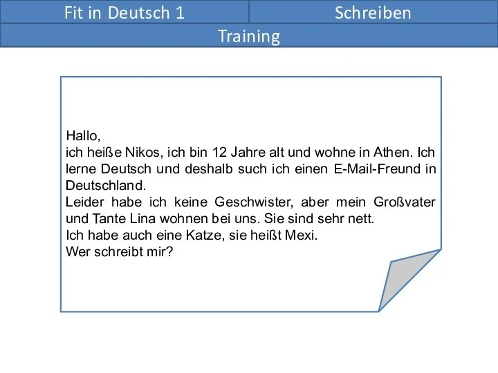 Fit in Deutsch 1 Schreiben Training Hallo, ich heiße Nikos, ich