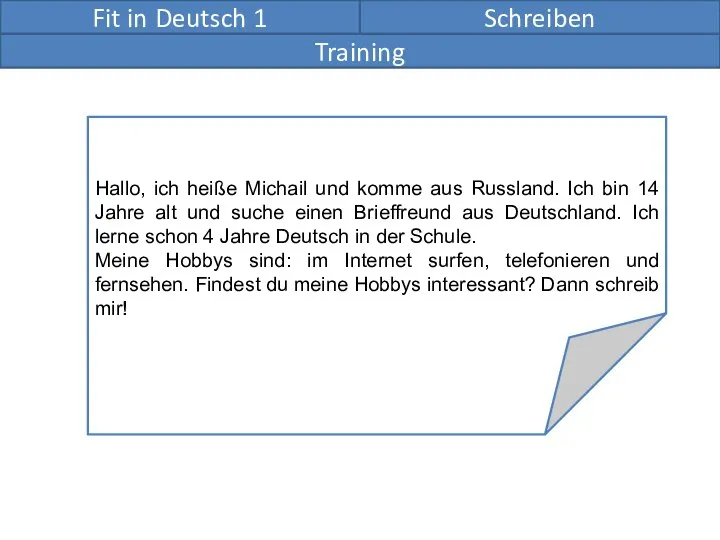 Fit in Deutsch 1 Schreiben Training Hallo, ich heiße Michail und