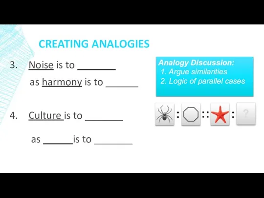 CREATING ANALOGIES Noise is to _______ as harmony is to ______