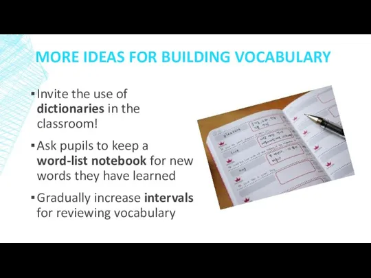 MORE IDEAS FOR BUILDING VOCABULARY Invite the use of dictionaries in