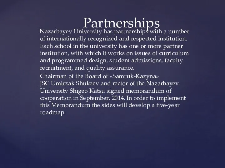 Nazarbayev University has partnerships with a number of internationally recognized and