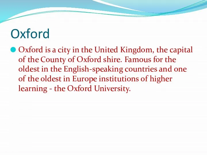 Oxford Oxford is a city in the United Kingdom, the capital