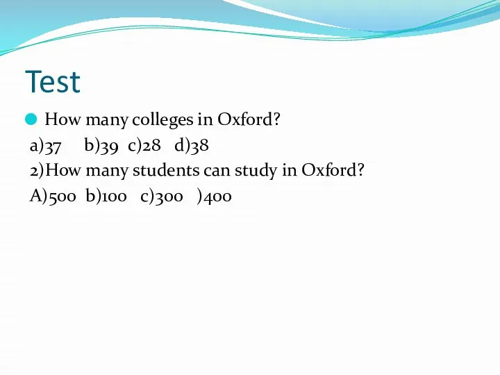 Test How many colleges in Oxford? a)37 b)39 c)28 d)38 2)How