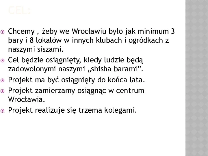 CEL: Chcemy , żeby we Wrocławiu było jak minimum 3 bary