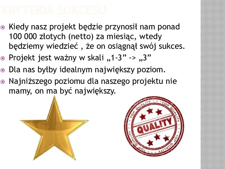 KRYTERIA SUKCESU Kiedy nasz projekt będzie przynosił nam ponad 100 000