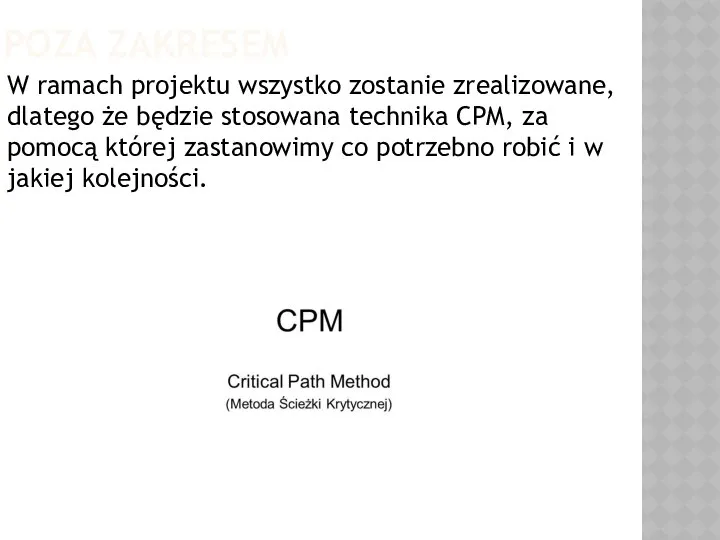 POZA ZAKRESEM W ramach projektu wszystko zostanie zrealizowane, dlatego że będzie