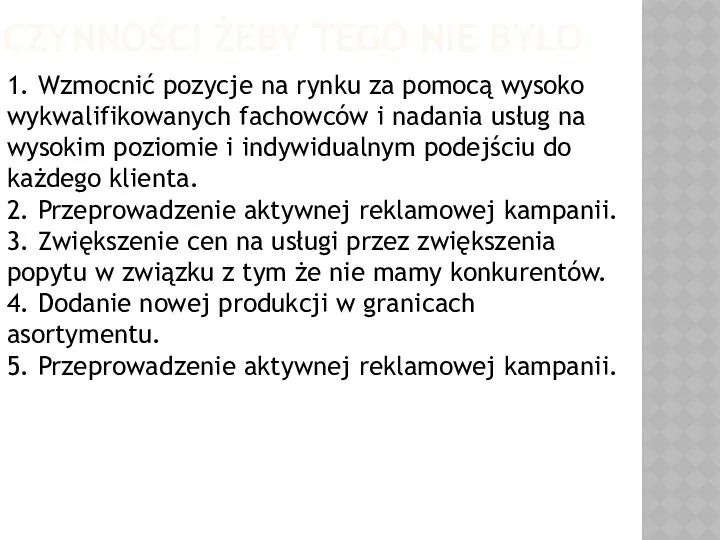 CZYNNOŚCI ŻEBY TEGO NIE BYŁO 1. Wzmocnić pozycje na rynku za