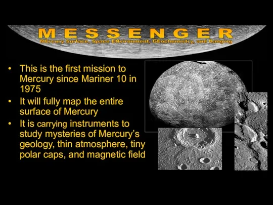 This is the first mission to Mercury since Mariner 10 in