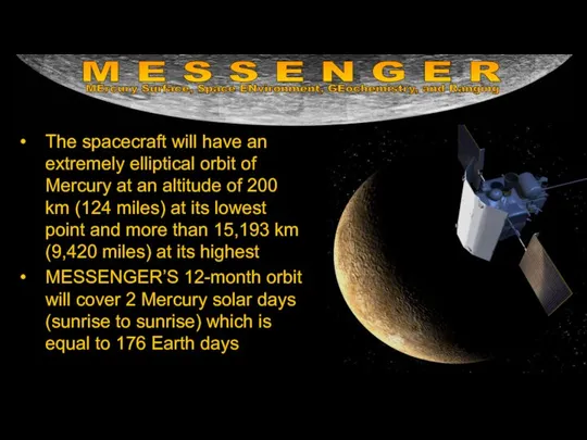 The spacecraft will have an extremely elliptical orbit of Mercury at