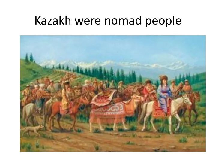 Kazakh were nomad people