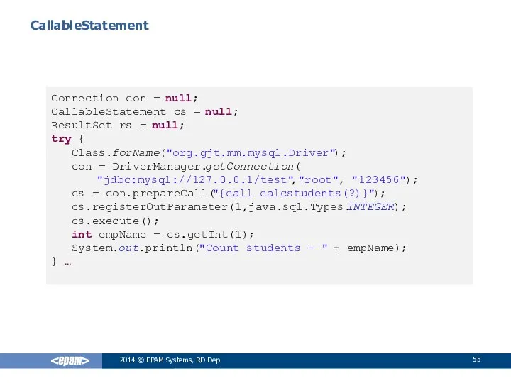 CallableStatement 2014 © EPAM Systems, RD Dep. Connection con = null;