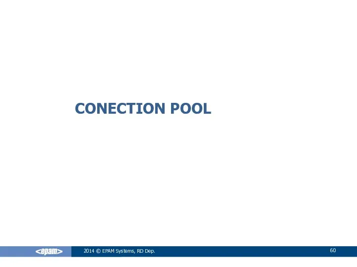 CONECTION POOL 2014 © EPAM Systems, RD Dep.