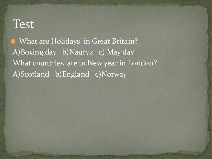 What are Holidays in Great Britain? A)Boxing day b)Nauryz c) May