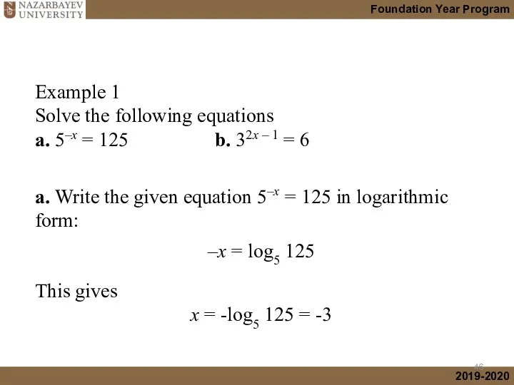 Example 1 Solve the following equations a. 5–x = 125 b.