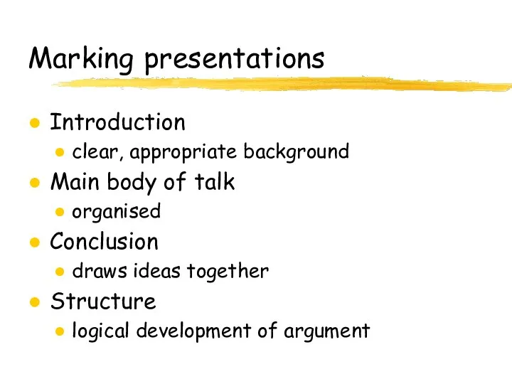 Marking presentations Introduction clear, appropriate background Main body of talk organised