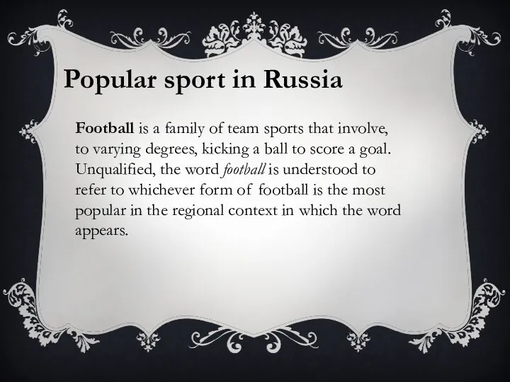 Football is a family of team sports that involve, to varying