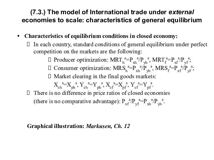 Characteristics of equilibrium conditions in closed economy: In each country, standard