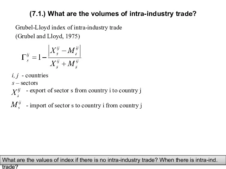 (7.1.) What are the volumes of intra-industry trade? Grubel-Lloyd index of