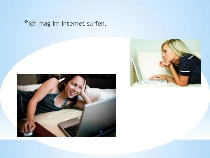 Ich mag im Internet surfen.