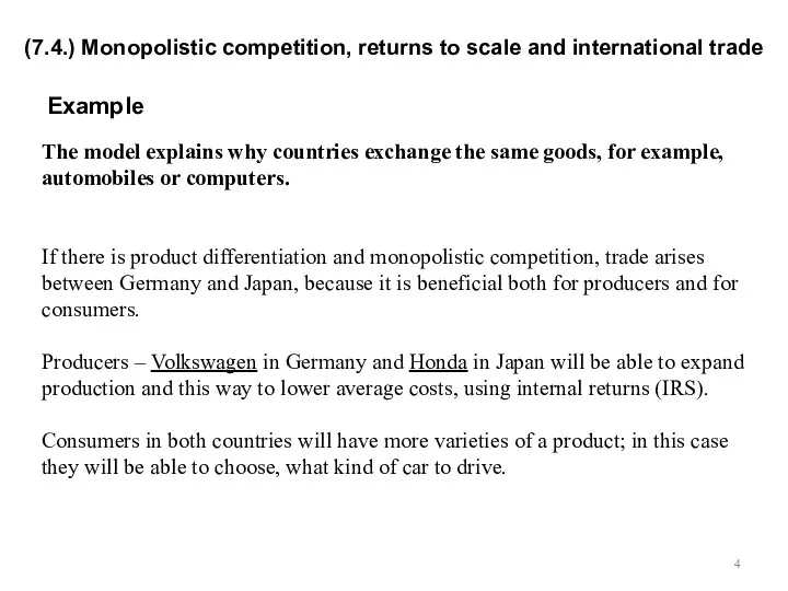 Example The model explains why countries exchange the same goods, for