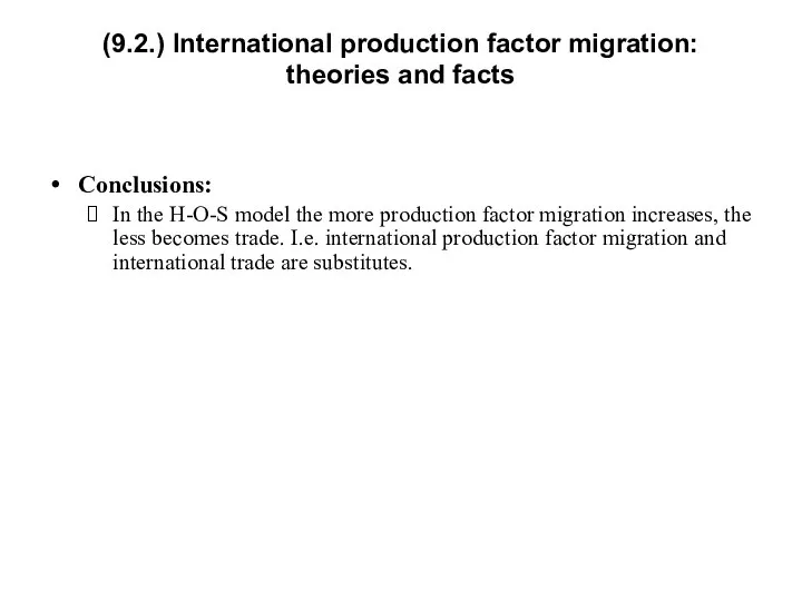 (9.2.) International production factor migration: theories and facts Conclusions: In the